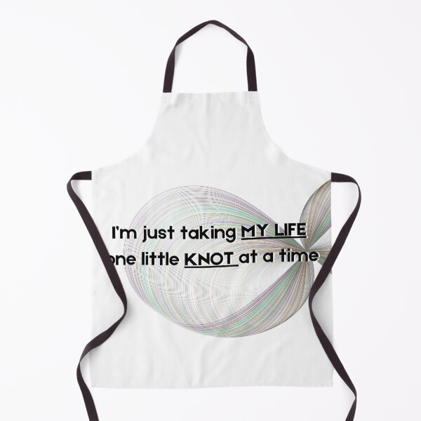Item preview, I’m just taking MY LIFE one little KNOT at a time designed and sold by AK-land.