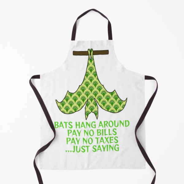 Item preview, Bats Hang Around Pay No Bills Pay No Taxes... Just Saying designed and sold by LethalPixieDust.