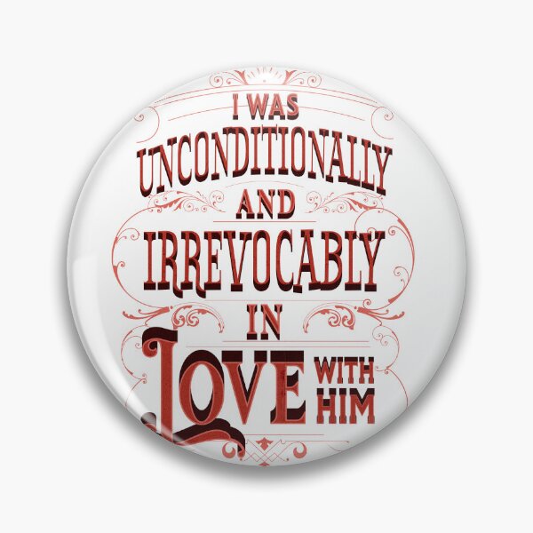 Item preview, i was unconditionally and irrevocably in love with him designed and sold by SpiderMonkey913.