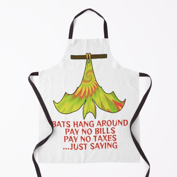 Item preview, Bats Hang Around Pay No Bills Pay No Taxes... Just Saying designed and sold by LethalPixieDust.