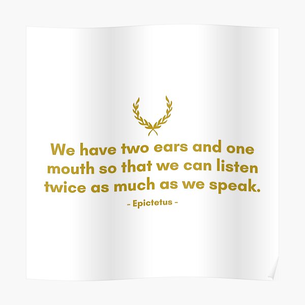 epictetus-we-have-two-ears-and-one-mouth-so-that-we-can-listen-twice