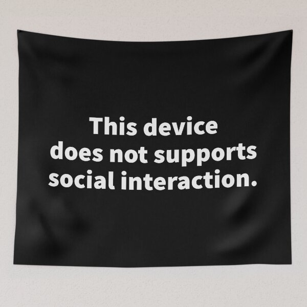 Item preview, This device does not supports social interaction. Funny introvert. designed and sold by Tarun Bisht.