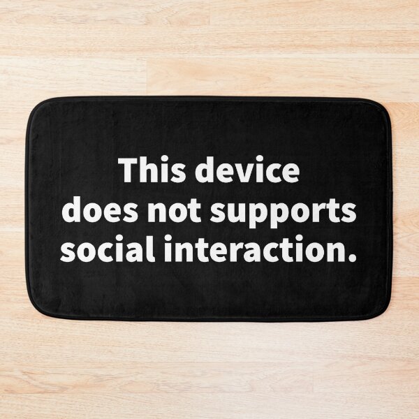 Item preview, This device does not supports social interaction. Funny introvert. designed and sold by Tarun Bisht.