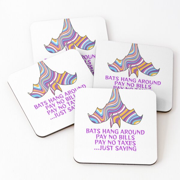 Item preview, Bats Hang Around Pay No Bills Pay No Taxes... Just Saying designed and sold by LethalPixieDust.