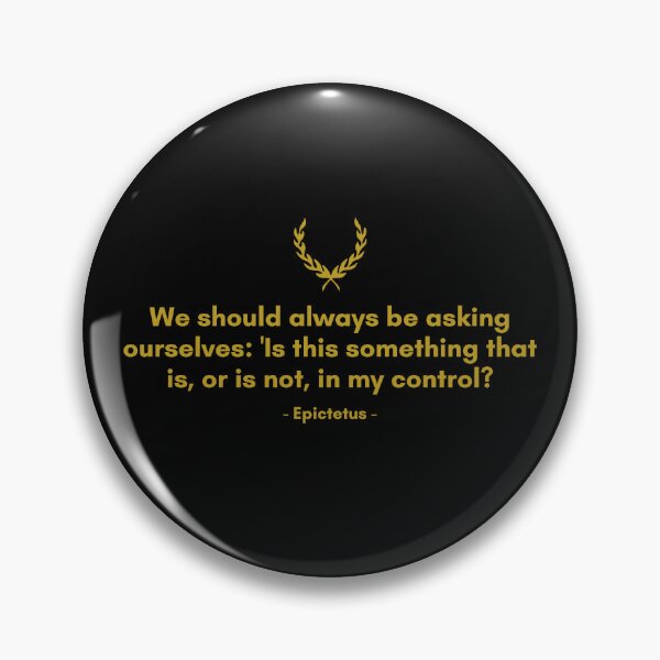 Item preview, Epictetus | We should always be asking ourselves: 'Is this something that is, or is not, in my control. | Motivational Quote designed and sold by Philosopherous.