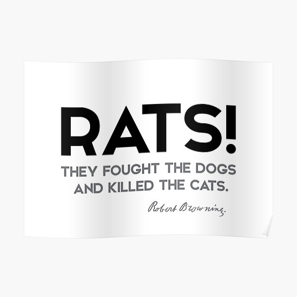rats, dogs, cats - robert browning Poster