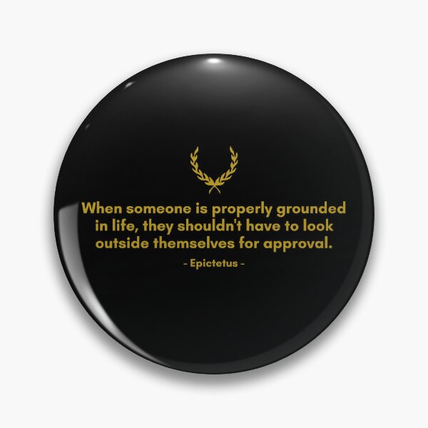 Item preview, Epictetus | When someone is properly grounded in life, they shouldn't have to look outside themselves for approval. | Motivational Quote designed and sold by Philosopherous.