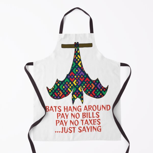 Item preview, Bats Hang Around Pay No Bills Pay No Taxes... Just Saying designed and sold by LethalPixieDust.