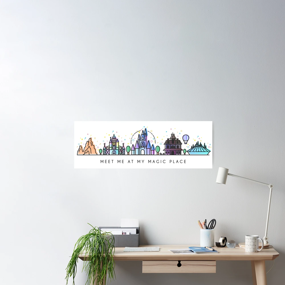 Meet me at my Magic Place. Happiest Place on Earth. Theme Park Skyline.  Florida, Paris, California. Poster for Sale by tachadesigns