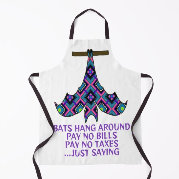 Item preview, Bats Hang Around Pay No Bills Pay No Taxes... Just Saying designed and sold by LethalPixieDust.
