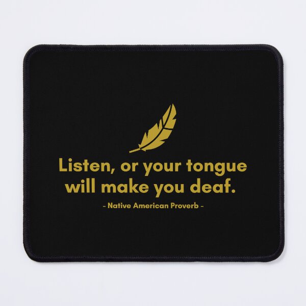 Item preview, Listen, or your tongue will make you deaf. | Native American Proverb | Golden Quote designed and sold by Philosopherous.