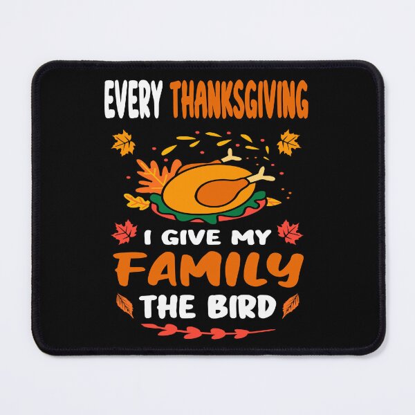 Item preview, Every Thanksgiving I Give My Family The Bird designed and sold by Ach B.