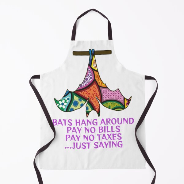 Item preview, Bats Hang Around Pay No Bills Pay No Taxes... Just Saying designed and sold by LethalPixieDust.