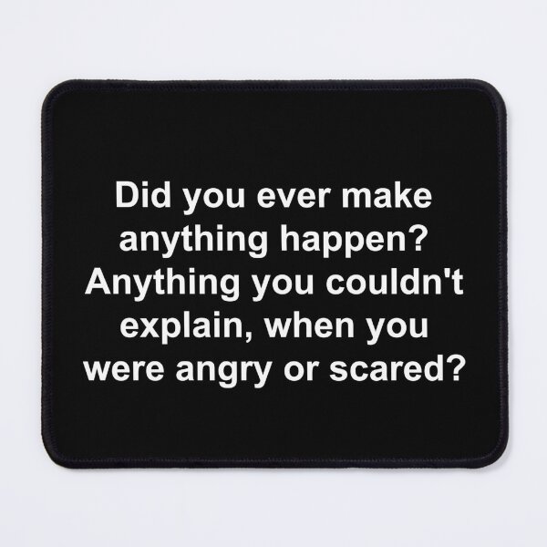 Item preview, Did you ever make anything happen? Anything you couldn't explain, when you were angry or scared? designed and sold by Family-Shop.