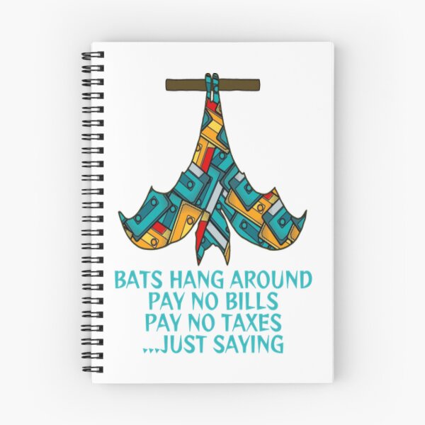 Item preview, Bats Hang Around Pay No Bills Pay No Taxes... Just Saying designed and sold by LethalPixieDust.