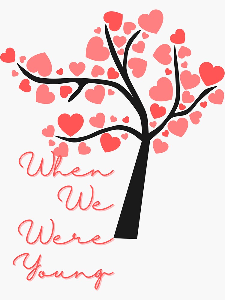 "When We Were Young" Sticker for Sale by Bahanadam86 Redbubble