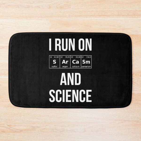 Item preview, I Run On Sarcasm And Science I designed and sold by Lemon Pepper.