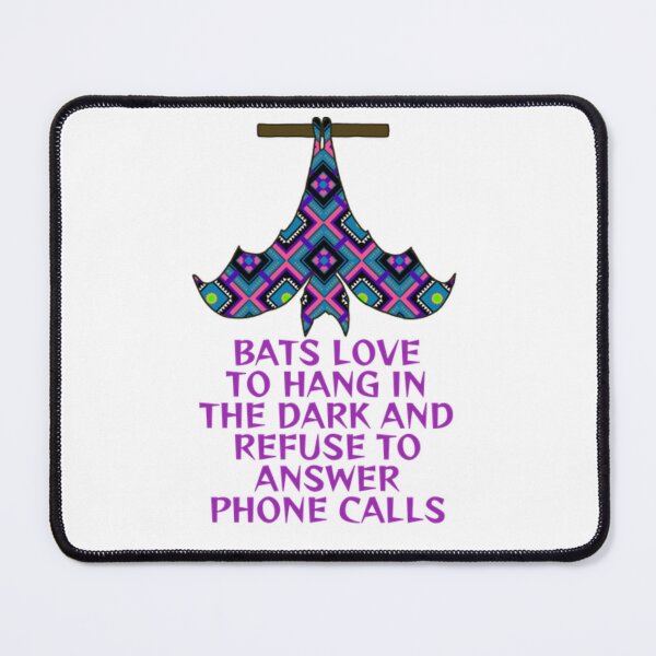Item preview, Bats Love To Han In The Dark And Refuse To Answer Phone Calls designed and sold by LethalPixieDust.