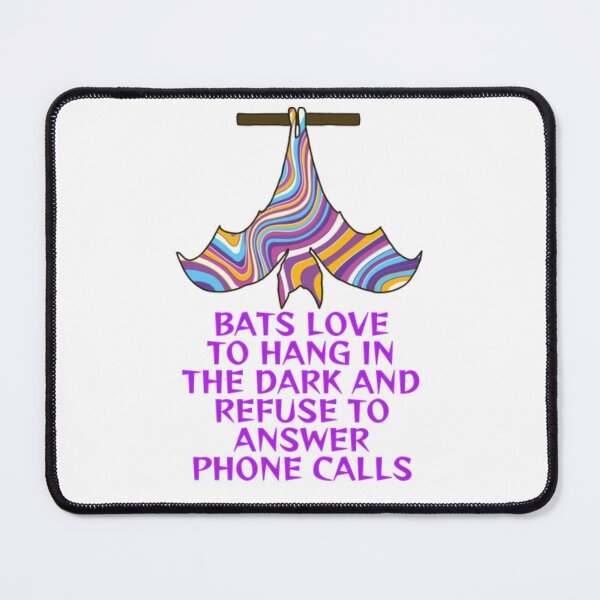 Item preview, Bats Love To Han In The Dark And Refuse To Answer Phone Calls designed and sold by LethalPixieDust.