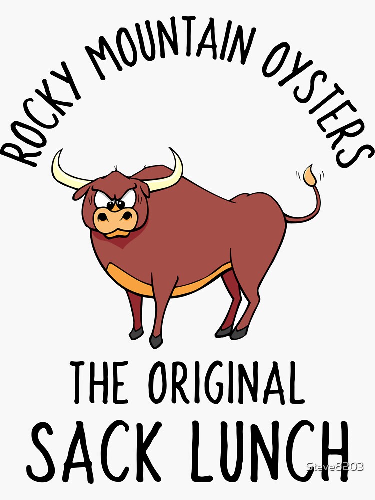 "Rocky Mountain Oysters. The Original Sack Lunch. Funny Food Bull Cow
