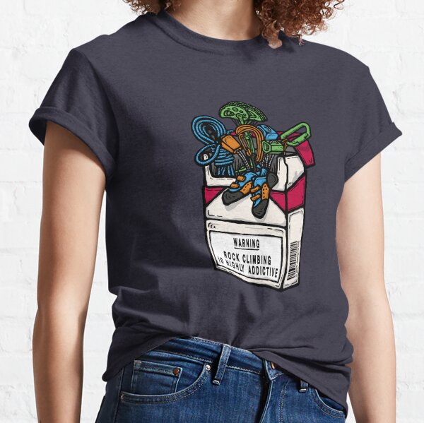 Rock Climbing is Highly Addictive Classic T-Shirt
