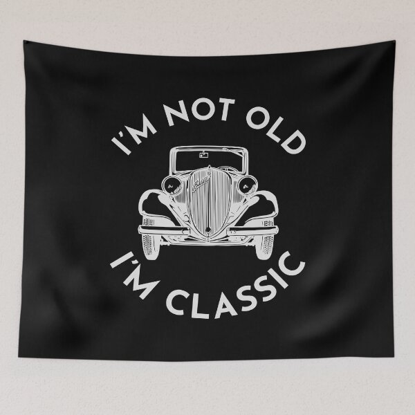 Item preview, I am not old, I am classic designed and sold by MHDesignstore.