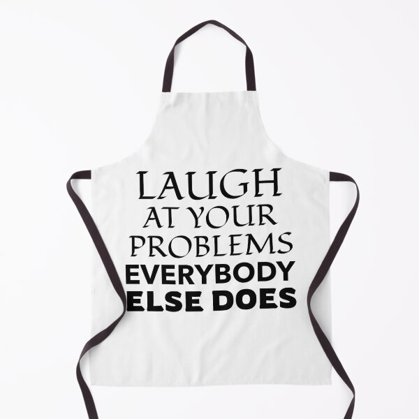 Item preview, Laugh At Your Problems Everybody Else Does designed and sold by BestCoolStuff.