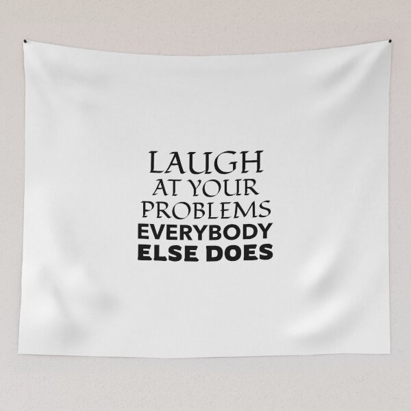 Item preview, Laugh At Your Problems Everybody Else Does designed and sold by BestCoolStuff.