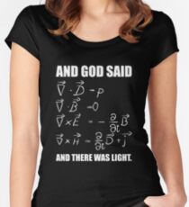 God Said Maxwell Equations and Then There Was Light T Shirt Women's Fitted Scoop T-Shirt