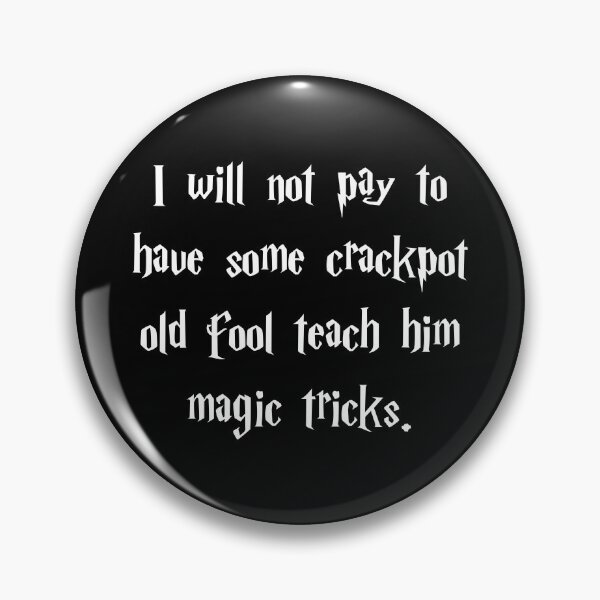 Item preview, I will not pay to have a some crackpot old fool teach him magic tricks designed and sold by Family-Shop.