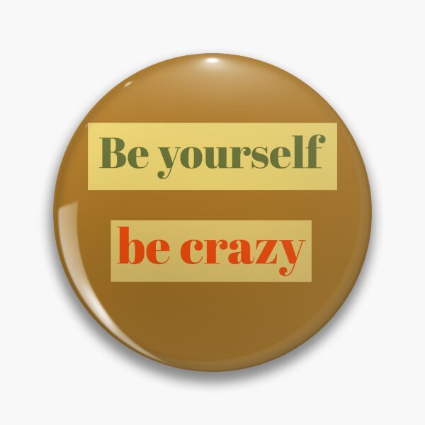 Item preview, Be yourself be crazy designed and sold by Jujulagrande.