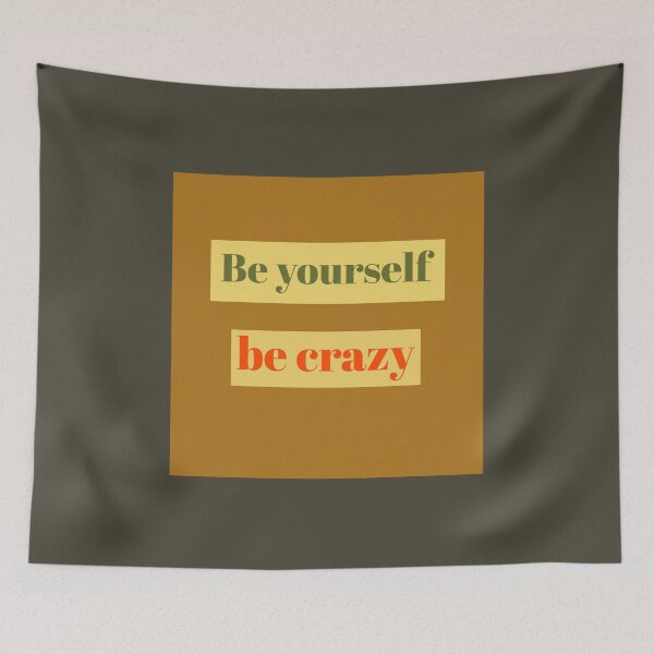 Item preview, Be yourself be crazy designed and sold by Jujulagrande.