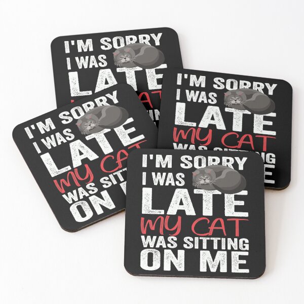 Item preview,  I'm Sorry I Was Late My Cat Was Sitting On Me designed and sold by DesignqueShop.