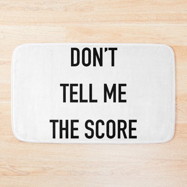 Item preview, Don't Tell Me the Score designed and sold by Not Lost Wanderer Design.