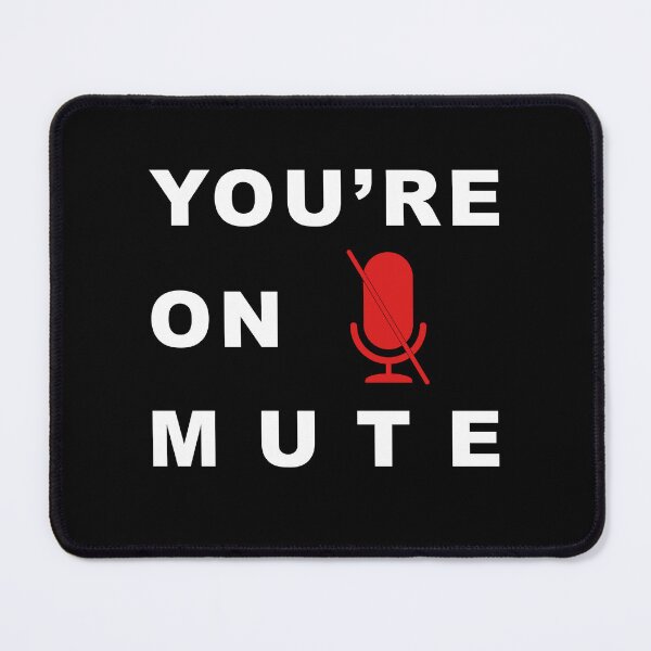 Item preview, "You're on Mute" Funny Quote designed and sold by LindaCooke.