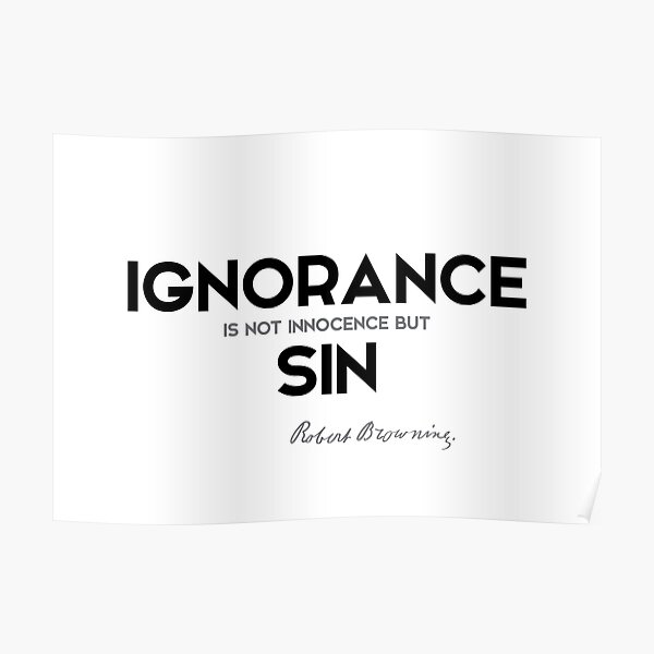 ignorance, sin - robert browning Poster