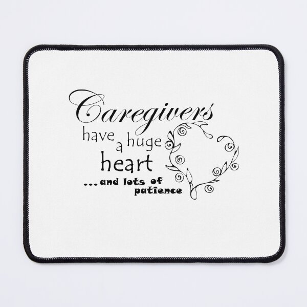 Item preview, Caregivers Have a Huge Heart...and Lots of Patience! - Black Text with Floral Heart designed and sold by MountMercantile.