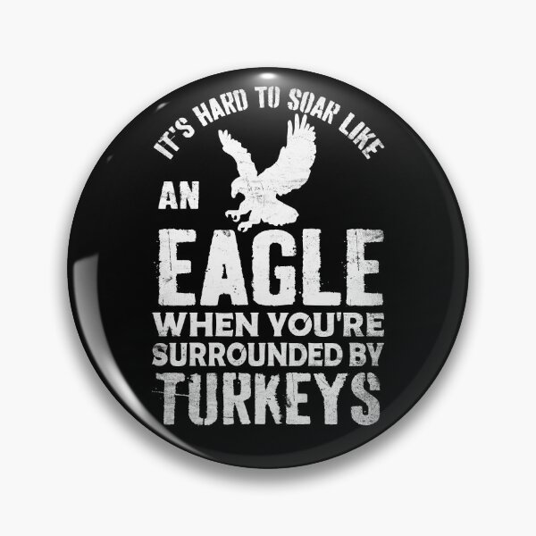 Item preview, it's hard to soar like an eagle when you're surrounded by turkeys designed and sold by Creativy.