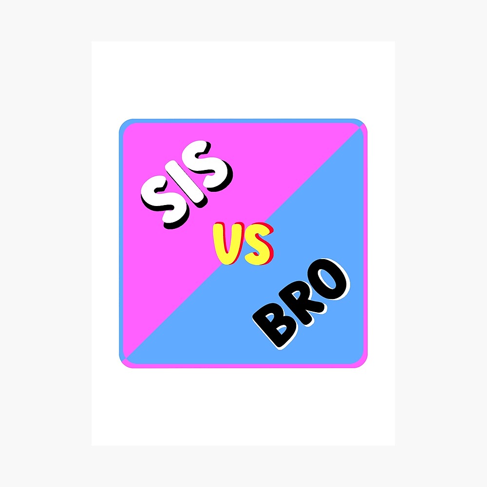 SIS VS BRO