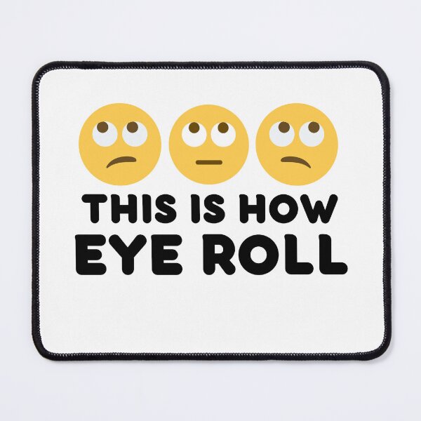Item preview, This Is How Eye Roll designed and sold by StriderDesigns.