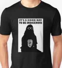 It's a good day to be indigenous! Unisex T-Shirt
