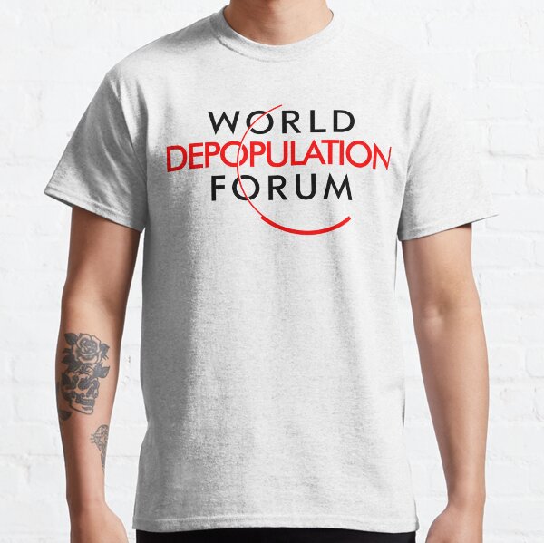 World Depopulation Forum (WEF World Economic Forum) Classic T-Shirt