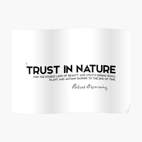 trust in nature - robert browning Poster