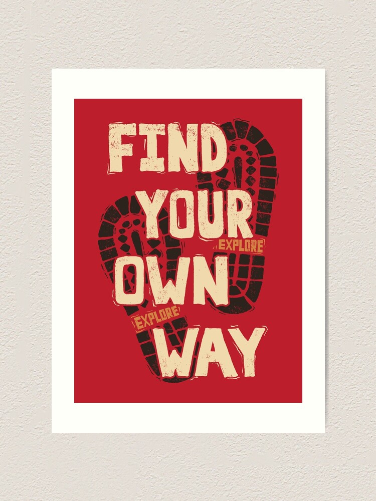 Alternate view of Find Your Own Way Art Print