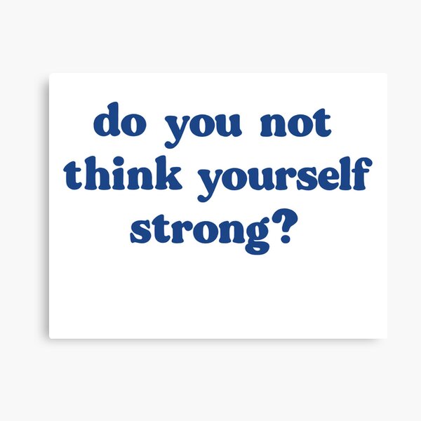 Item preview, Do you not think yourself strong? designed and sold by RebeccaRapp.
