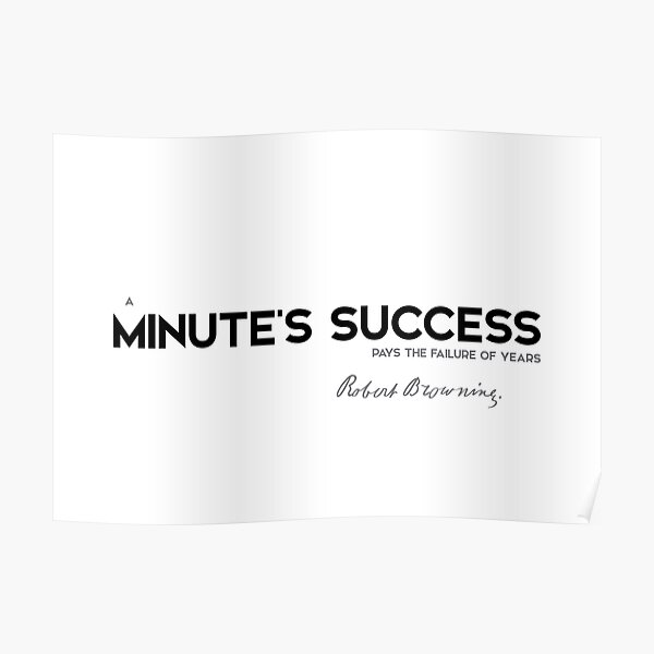 minutes success - robert browning Poster