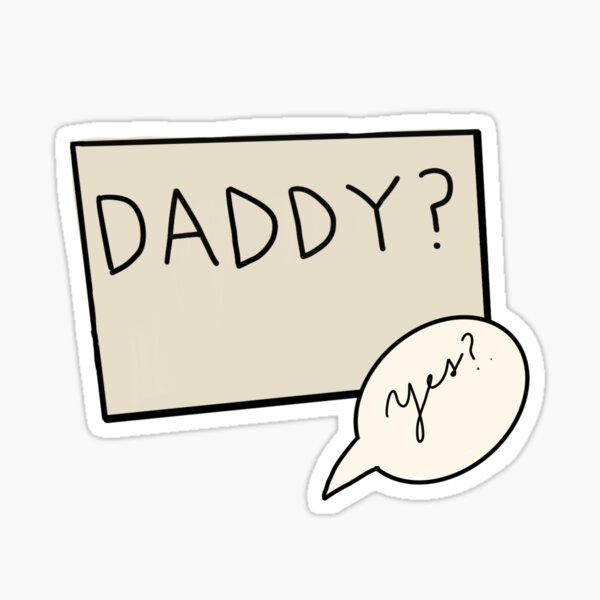 "Daddy?" Sticker for Sale by Tricia-shoe | Redbubble