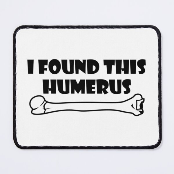 Item preview, I Found This humerus designed and sold by achoeen.