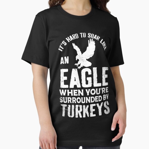 Item preview, it's hard to soar like an eagle when you're surrounded by turkeys designed and sold by Creativy.