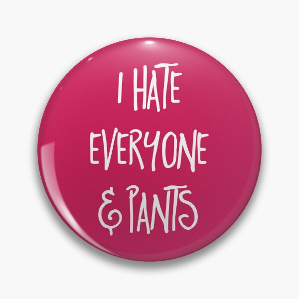 Item preview, Hate Everyone & Pants Funny Quote designed and sold by quarantine81.